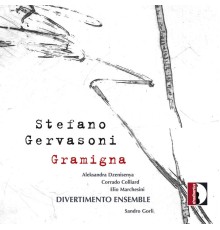 Divertimento Ensemble, Sandro Gorli - Stefano Gervasoni: Gramigna