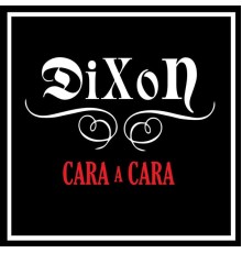 Dixon - Cara a Cara