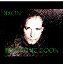 Dixon - In No Time Soon