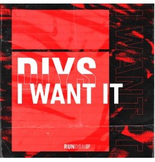 Diys - I Want It