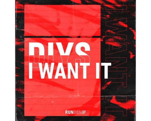 Diys - I Want It