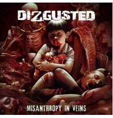 Dizgusted - Misanthropy in Veins