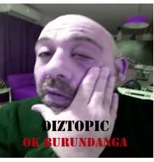 Diztopic - Ok Burundanga