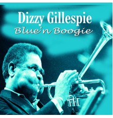 Dizzy Gillespie - Blue 'n Boogie