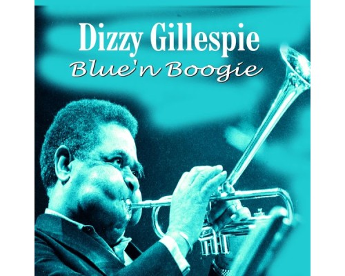 Dizzy Gillespie - Blue 'n Boogie