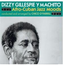 Dizzy Gillespie - Afro-Cuban Jazz Moods