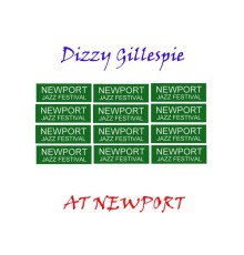 Dizzy Gillespie - At Newport