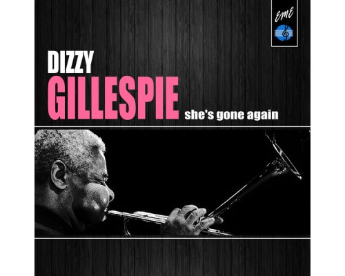 Dizzy Gillespie - She's Gone Again