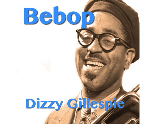 Dizzy Gillespie - Bebop