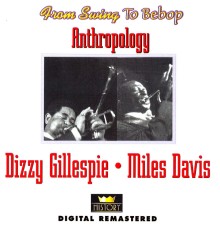 Dizzy Gillespie, Miles Davis - From Swing to Bebop: Anthropology