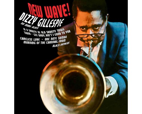 Dizzy Gillespie featuring Quincey Jones and Lalo Schifrin - NEW WAVE! (Dizzy Bossa Nova!) (Remastered) Dizzy Gillespie featuring Quincey Jones and Lalo Schifrin - NEW WAVE! (Dizzy Bossa Nova!) (Remastered)