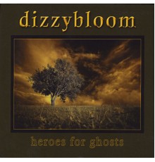 Dizzybloom - Heroes For Ghosts