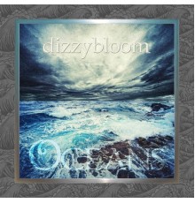 Dizzybloom - Oceans