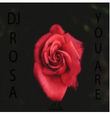 DjRosa - You Are