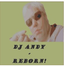 Dj Andy - Reborn! (Orginal)