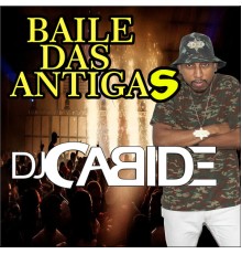 Dj Cabide - Baile das Antigas