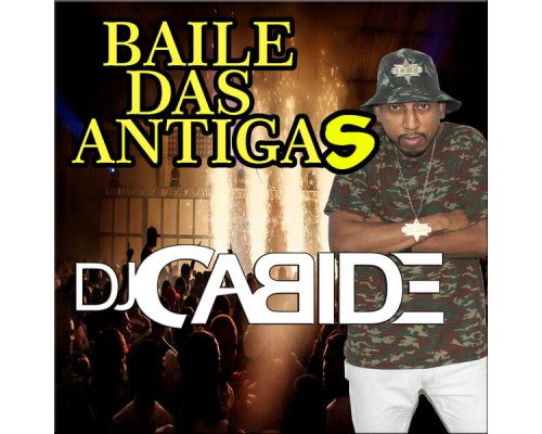 Dj Cabide - Baile das Antigas