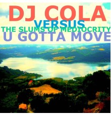 Dj Cola - U Gotta Move