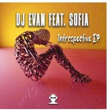 Dj Evan featuring Sofia - Introspective EP