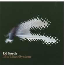 Dj Garth - The Cisco System