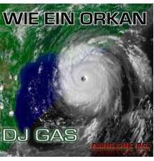 Dj Gas - Wie ein orkan