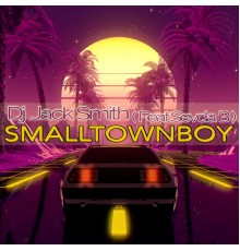 Dj Jack Smith - Smalltown Boy