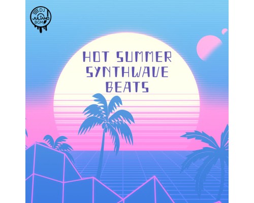 Dj. Juliano BGM - Hot Summer Synthwave Beats Dj. Juliano BGM - Hot Summer Synthwave Beats