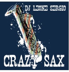 Dj Leone Sergio - Crazy Sax