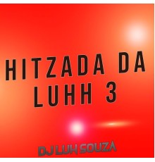 Dj Luh Souza - Hitzada da Luhh 3