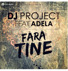 Dj Project - Fara tine