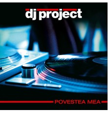 Dj Project - Povestea mea