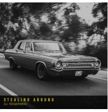 Dj Rogerinho - Stealing Around