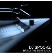 Dj Spookz - Bring The Beat Back