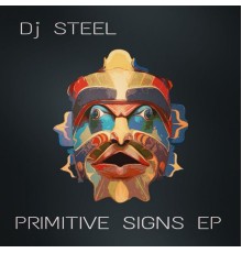 Dj Steel - Primitive Signs