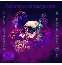 Dj Trance Vibes - Futuristic Underground: Dark Electro & Psybient Mix (For Study, Dark Clubbing, Car Trip)