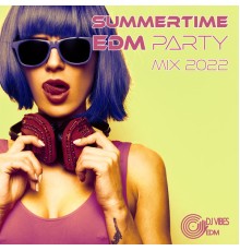 Dj Vibes EDM - Summertime EDM Party Mix 2022