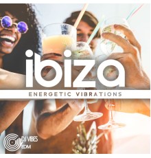 Dj Vibes EDM - Ibiza Energetic Vibrations: EDM for Total Party Madness
