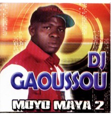 Dj gaoussou - Moyo Maya 2