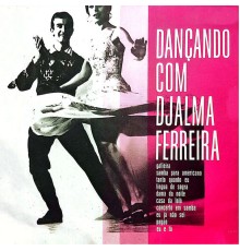 Djalma Ferreira - Dançando Com Djalma Ferreira