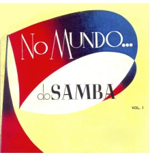 Djalma Ferreira, Léo Peracchi e Orquestra, Trio Surdina, Rud Wharton, Leal Brito and Roberto Luna - No Mundo do Samba Vol. 1