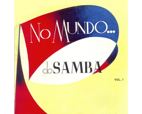 Djalma Ferreira, Léo Peracchi e Orquestra, Trio Surdina, Rud Wharton, Leal Brito and Roberto Luna - No Mundo do Samba Vol. 1 Djalma Ferreira, Léo Peracchi e Orquestra, Trio Surdina, Rud Wharton, Leal Brito and Roberto Luna - No Mundo do Samba Vol. 1