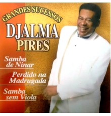 Djalma Pires - Grandes Sucessos