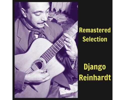 Django Reinhardt - Remastered Selection (Remastered)