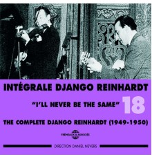 Django Reinhardt - Django Reinhardt Intégrale 1949-1950, Vol. 18: I'll Never Be the Same