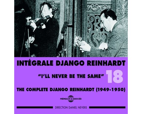 Django Reinhardt - Django Reinhardt Intégrale 1949-1950, Vol. 18: I'll Never Be the Same