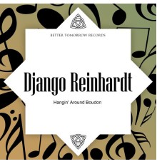 Django Reinhardt - Hangin' Around Boudon