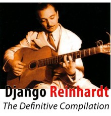 Django Reinhardt - The Definitive Compilation (42 Classics Remastered)
