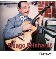 Django Reinhardt - Classics  (Remastered)