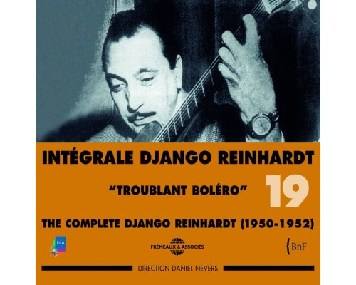 Django Reinhardt - Django Reinhardt, Vol. 19: Troublant Bolero Complete Intégrale 1950-1952