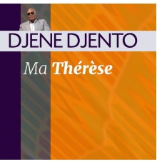 Djene Djento - Ma Thérèse